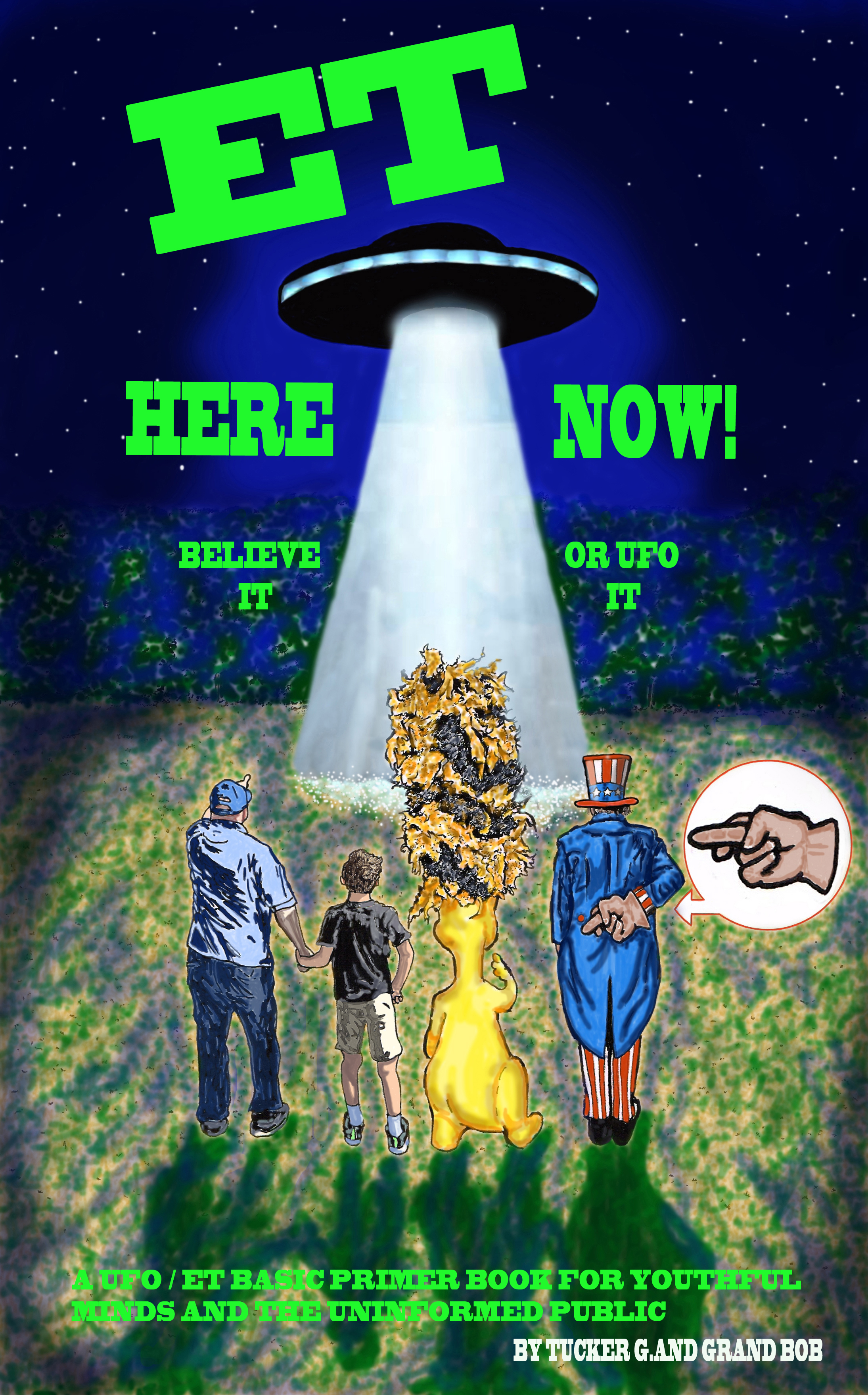 ET Here Now!: Believe It Or UFO It!