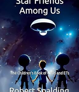 Star Friends Among Us: The Children’s Book of UFOs and ETs